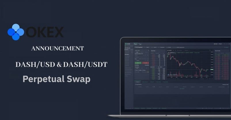 DASHUSD & DASHUSDT Perpetual Swap Now Available on OKEx Platform