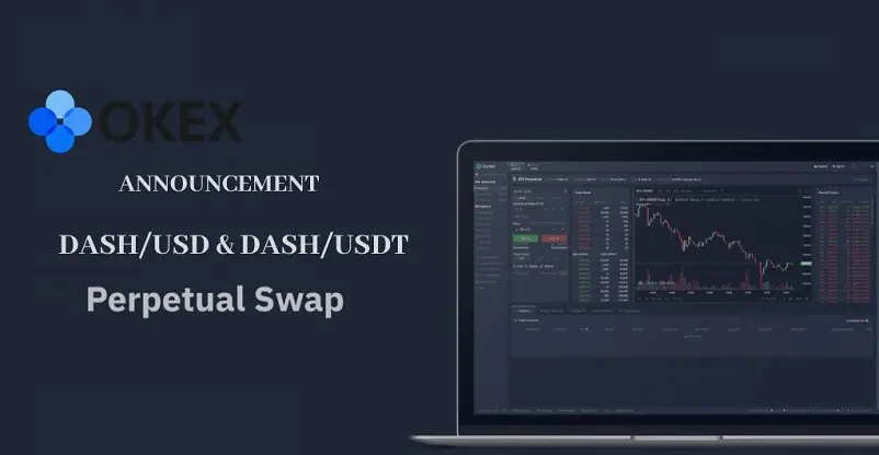DASHUSD & DASHUSDT Perpetual Swap Now Available on OKEx Platform
