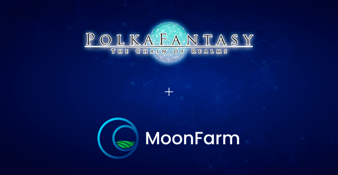 PolkaFantasy Joins Hands with MoonFarm