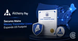 Alchemy Pay Secures Maine Money Transmitter License, Expands US Footprint